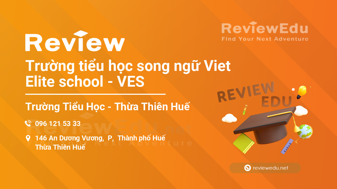 Review Trường tiểu học song ngữ Viet Elite school - VES