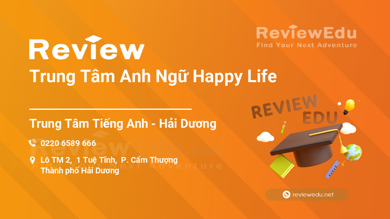 Review Trung Tâm Anh Ngữ Happy Life