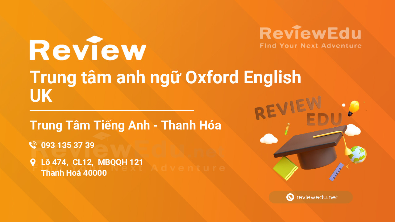 Review Trung tâm anh ngữ Oxford English UK