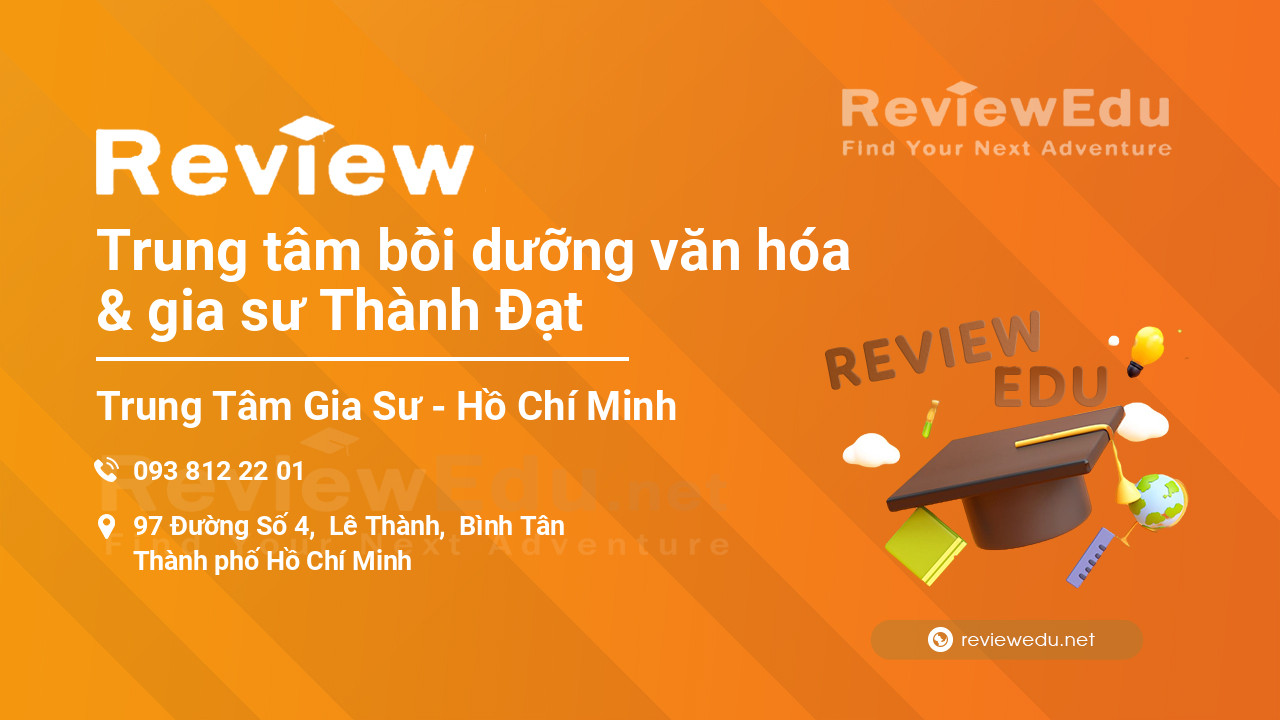 Review Trung tâm bồi dưỡng văn hóa & gia sư Thành Đạt