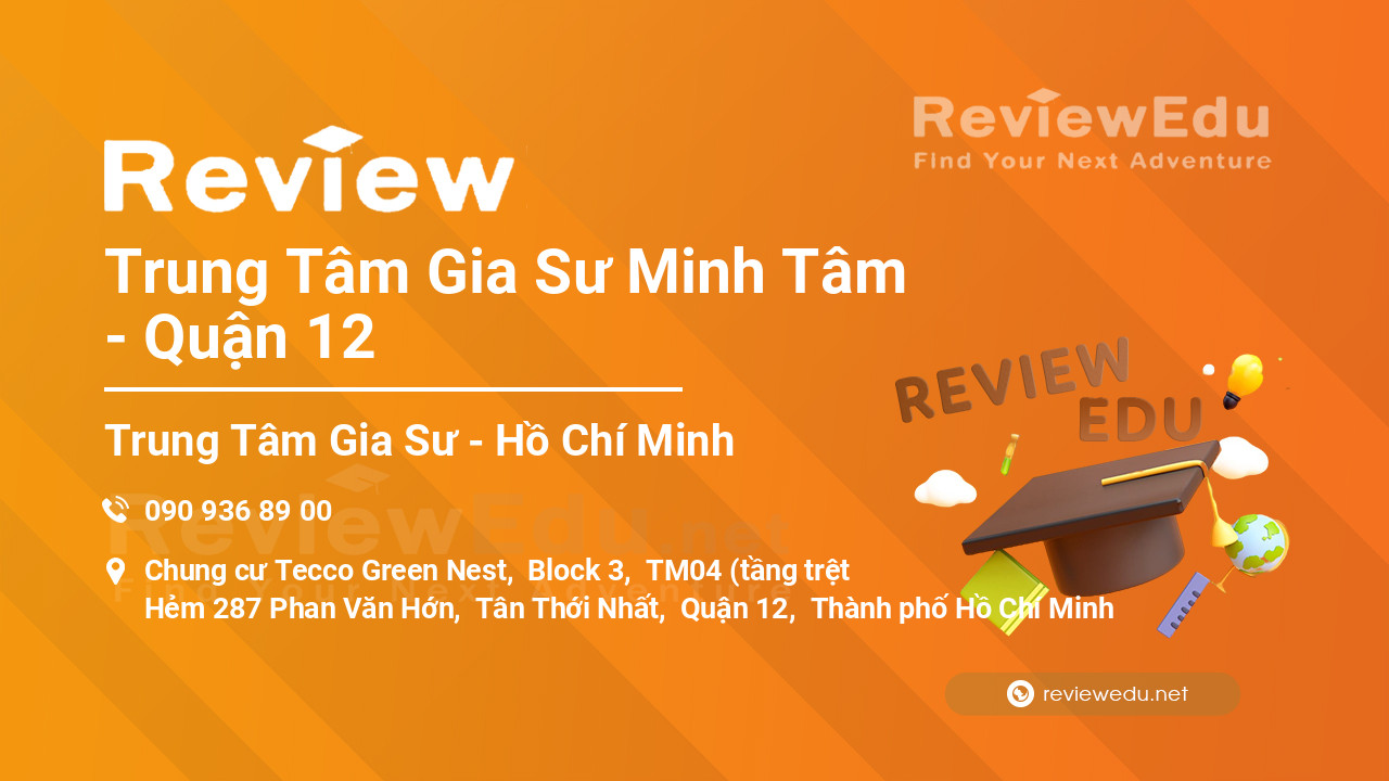 Review Trung Tâm Gia Sư Minh Tâm - Quận 12