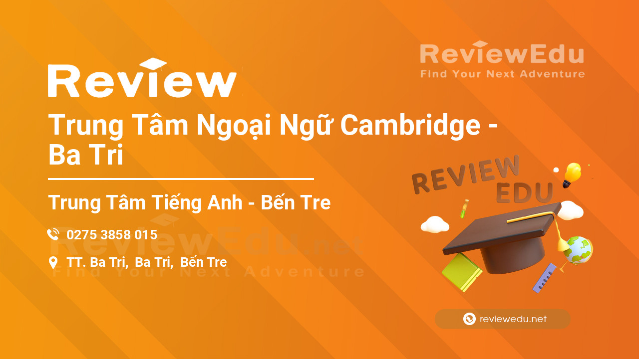 Review Trung Tâm Ngoại Ngữ Cambridge - Ba Tri