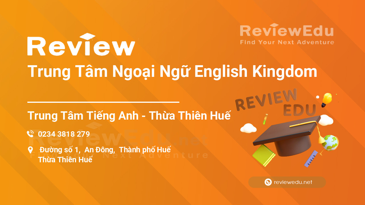 Review Trung Tâm Ngoại Ngữ English Kingdom