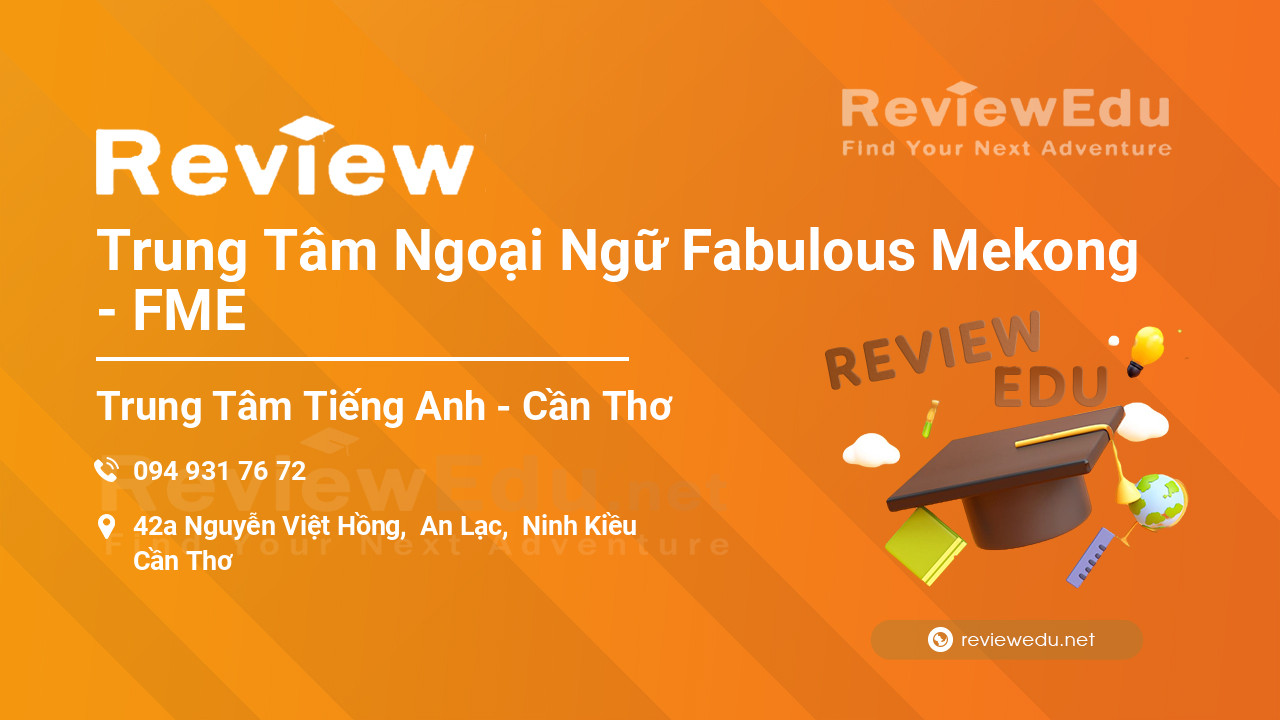 Review Trung Tâm Ngoại Ngữ Fabulous Mekong - FME