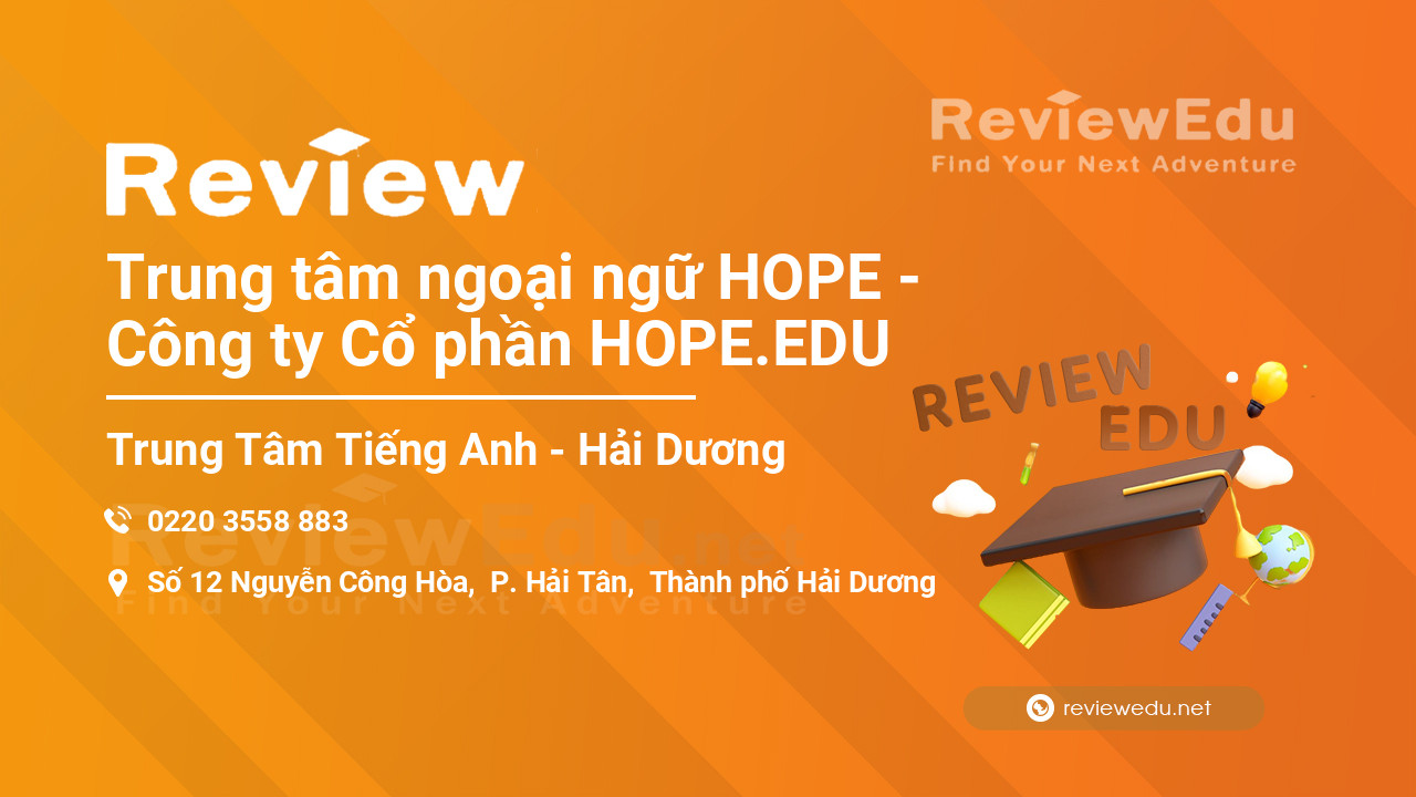 Review Trung tâm ngoại ngữ HOPE - Công ty Cổ phần HOPE.EDU