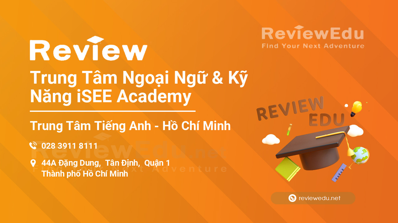 Review Trung Tâm Ngoại Ngữ & Kỹ Năng iSEE Academy