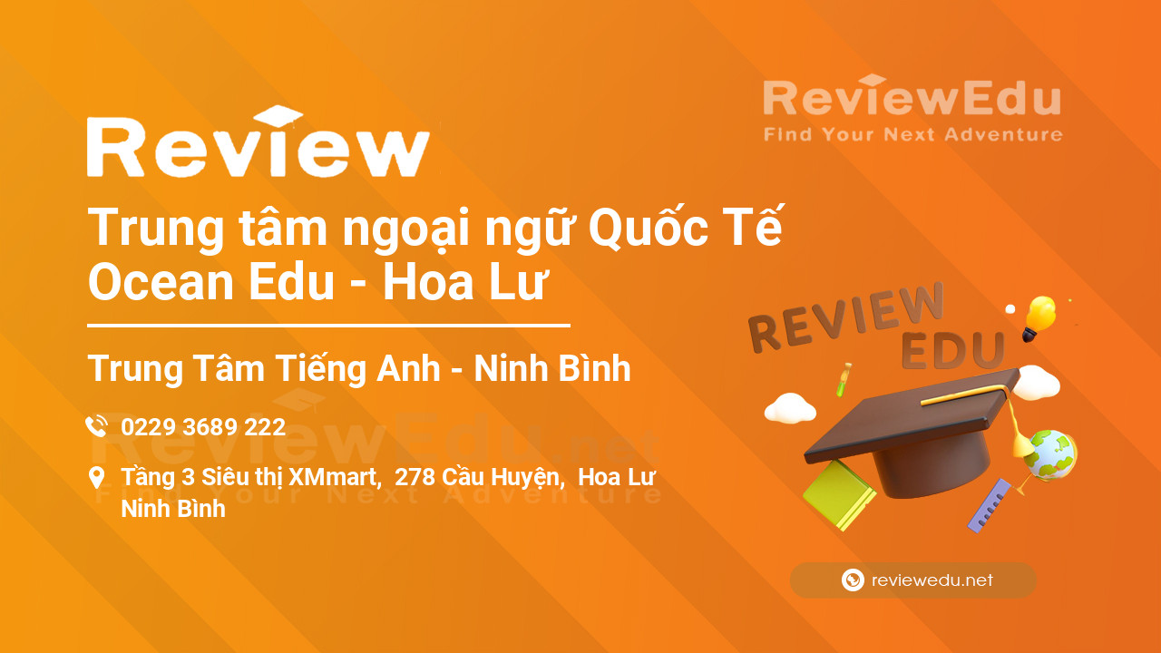 Review Trung tâm ngoại ngữ Quốc Tế Ocean Edu - Hoa Lư