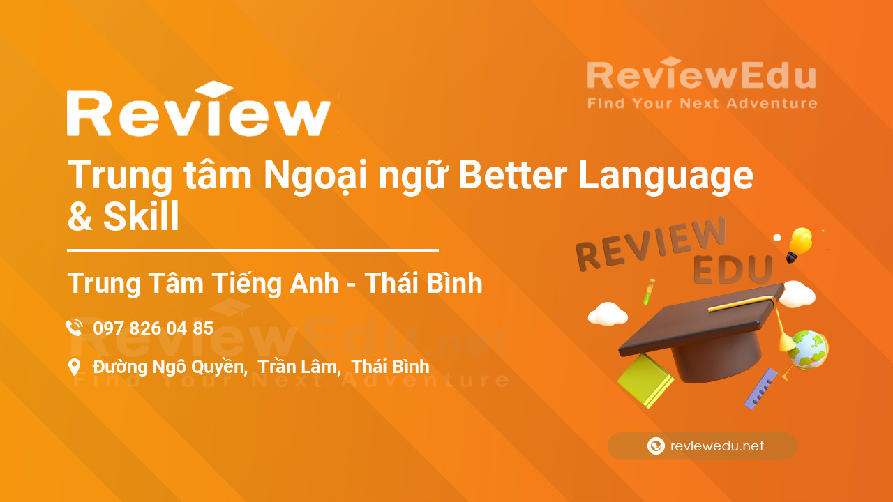 Review Trung tâm Ngoại ngữ Better Language & Skill