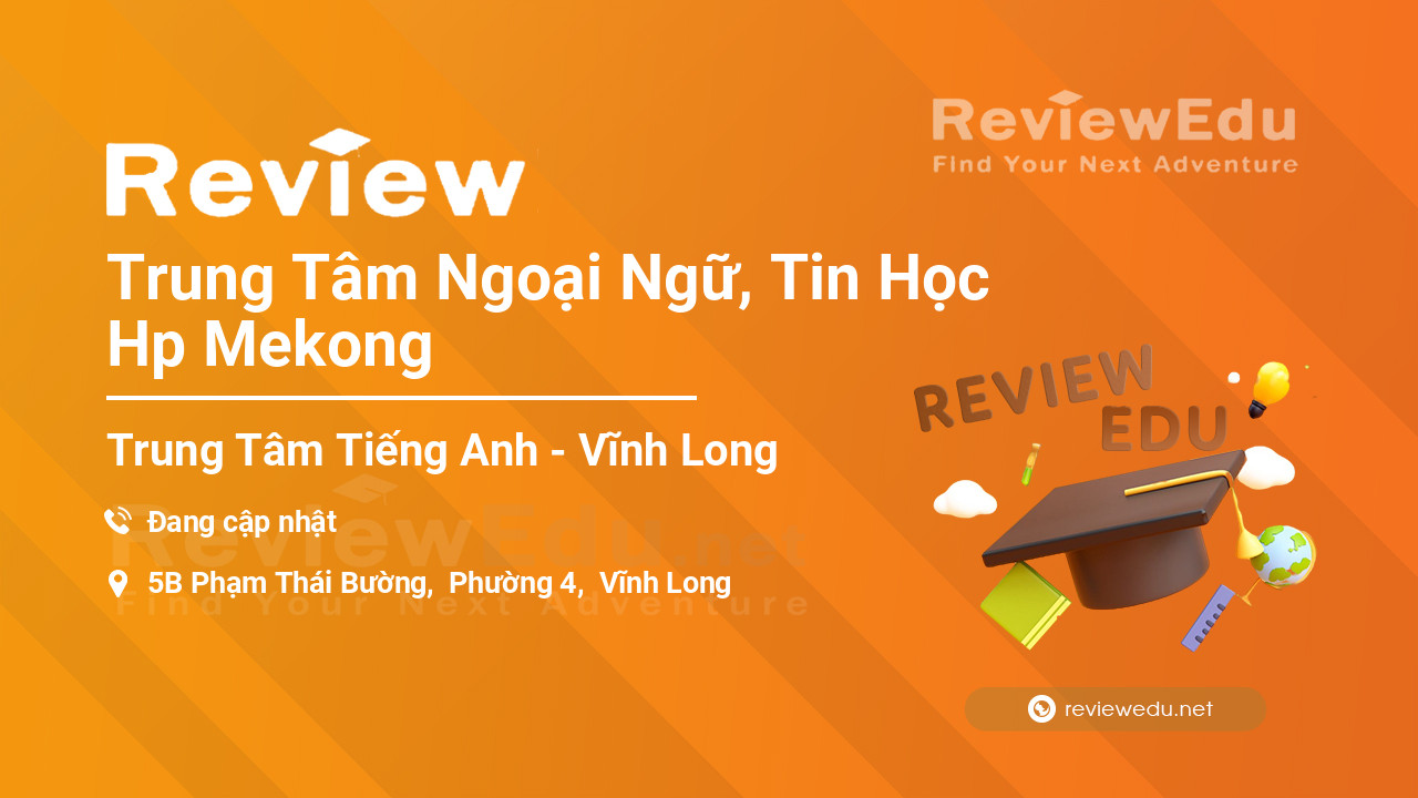 Review Trung Tâm Ngoại Ngữ, Tin Học Hp Mekong