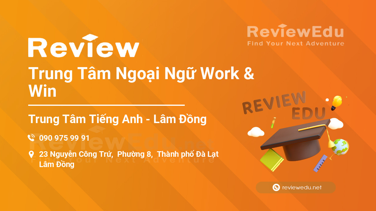 Review Trung Tâm Ngoại Ngữ Work & Win