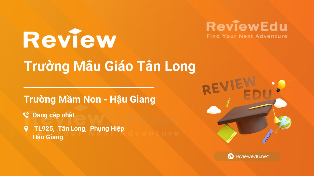 Review Trường Mẫu Giáo Tân Long