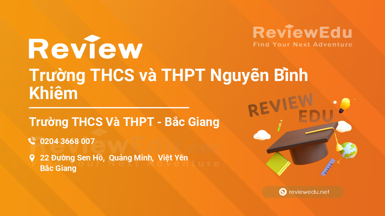 Review Trường THCS và THPT Nguyễn Bỉnh Khiêm