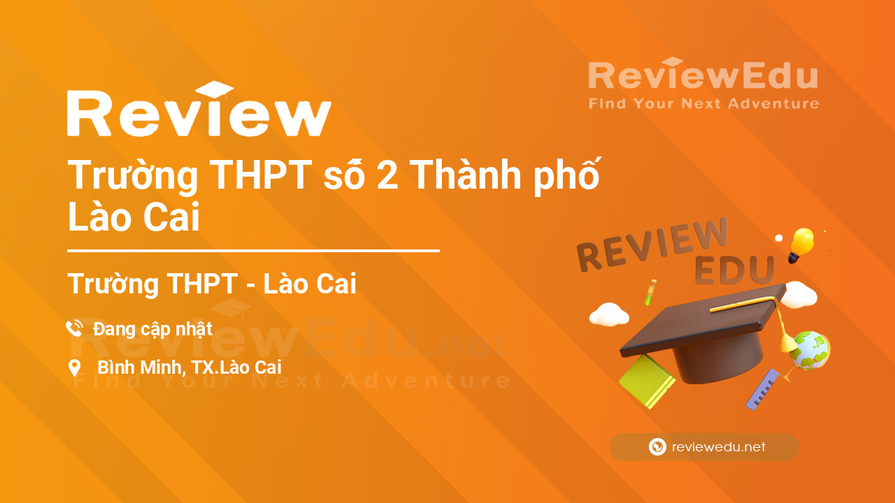 Review Trường THPT số 2 Thành phố Lào Cai