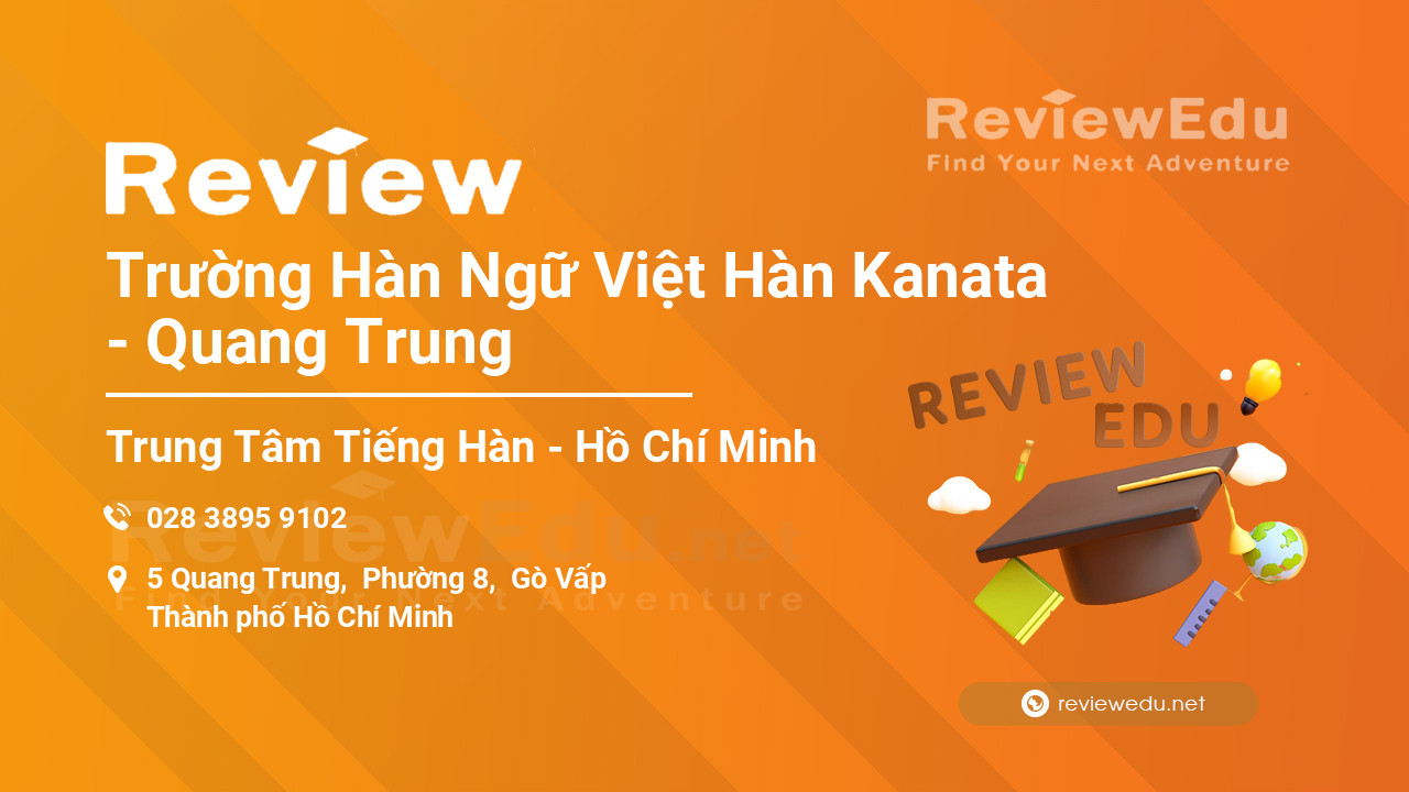 Review Trường Hàn Ngữ Việt Hàn Kanata - Quang Trung