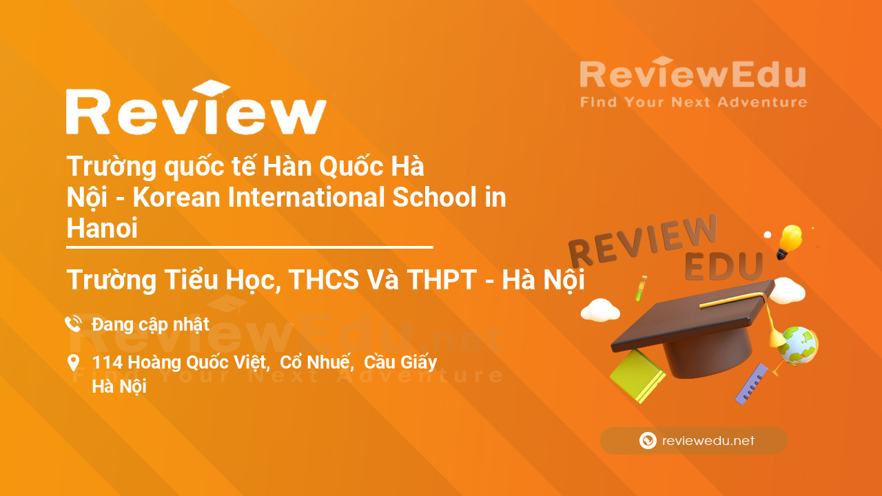 Review Trường quốc tế Hàn Quốc Hà Nội - Korean International School in Hanoi