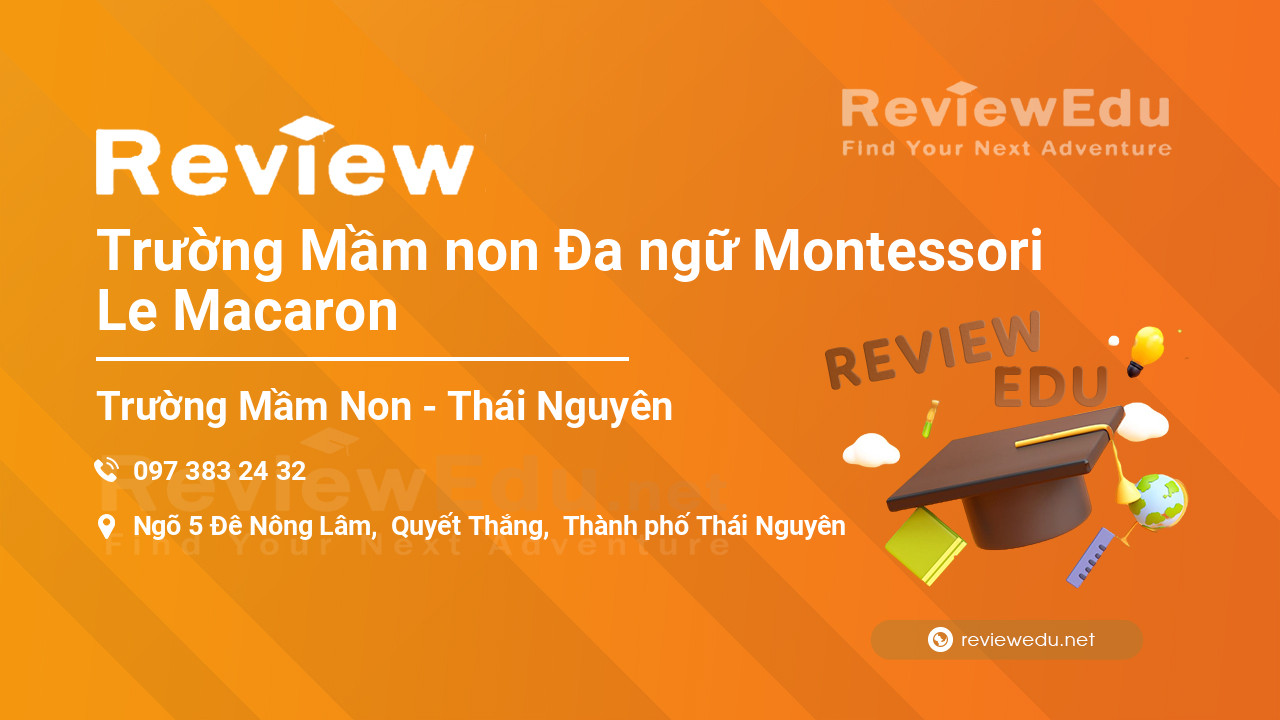 Review Trường Mầm non Đa ngữ Montessori Le Macaron
