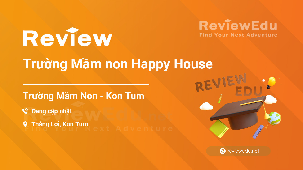 Review Trường Mầm non Happy House
