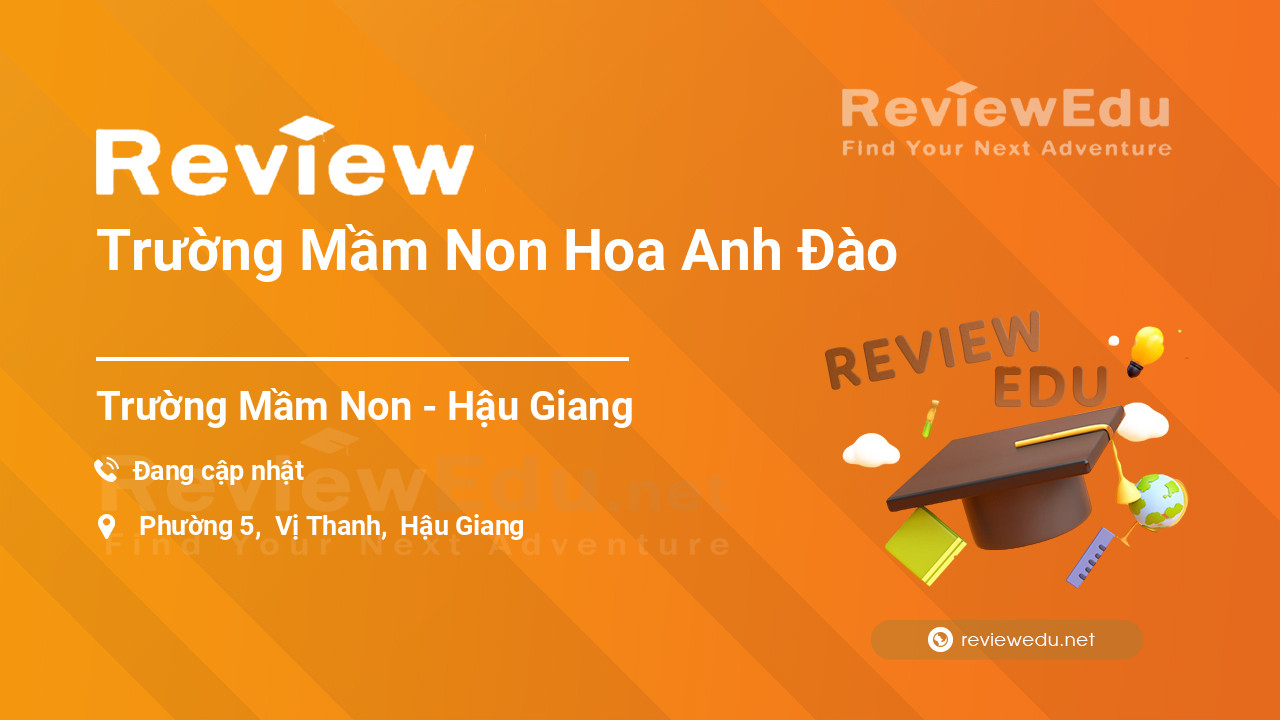 Review Trường Mầm Non Hoa Anh Đào