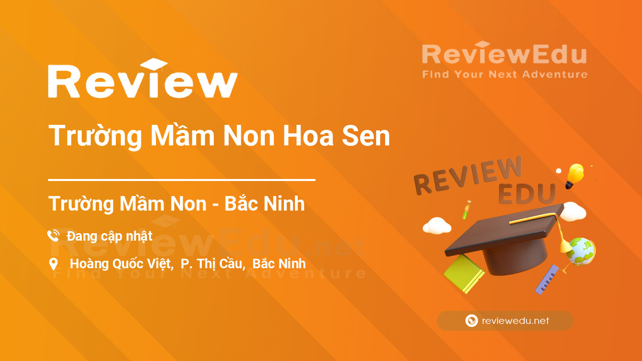 Review Trường Mầm Non Hoa Sen Bắc Ninh Reviewedu 5299