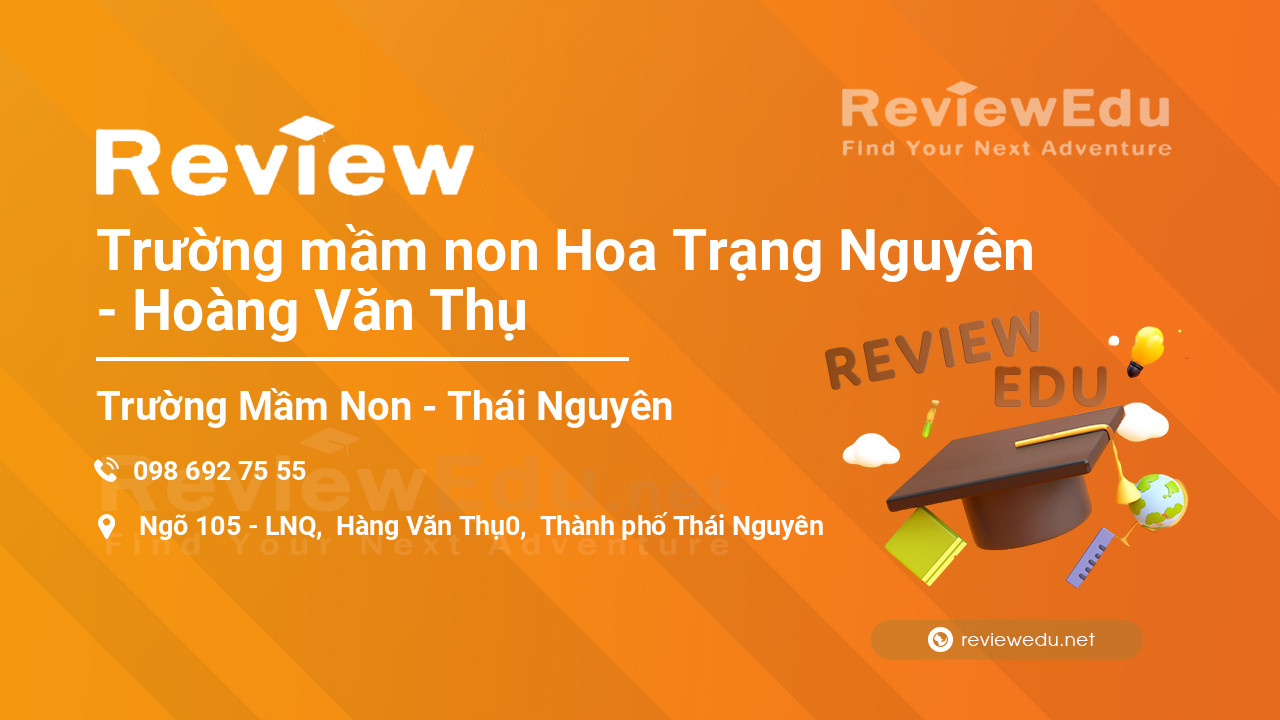 Review Trường mầm non Hoa Trạng Nguyên - Hoàng Văn Thụ