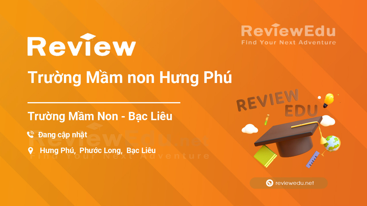 Review Trường Mầm non Hưng Phú