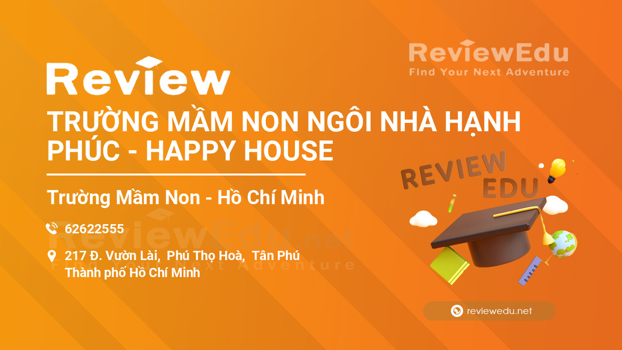 Review TRƯỜNG MẦM NON NGÔI NHÀ HẠNH PHÚC - HAPPY HOUSE