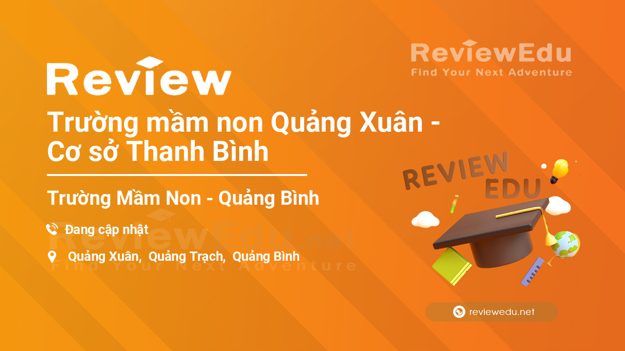 Review Trường mầm non Quảng Xuân - Cơ sở Thanh Bình