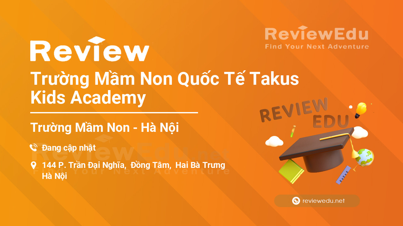 Review Trường Mầm Non Quốc Tế Takus Kids Academy