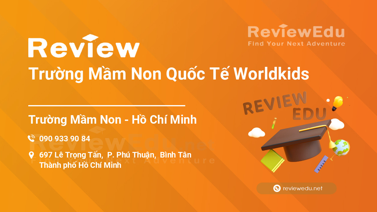 Review Trường Mầm Non Quốc Tế Worldkids