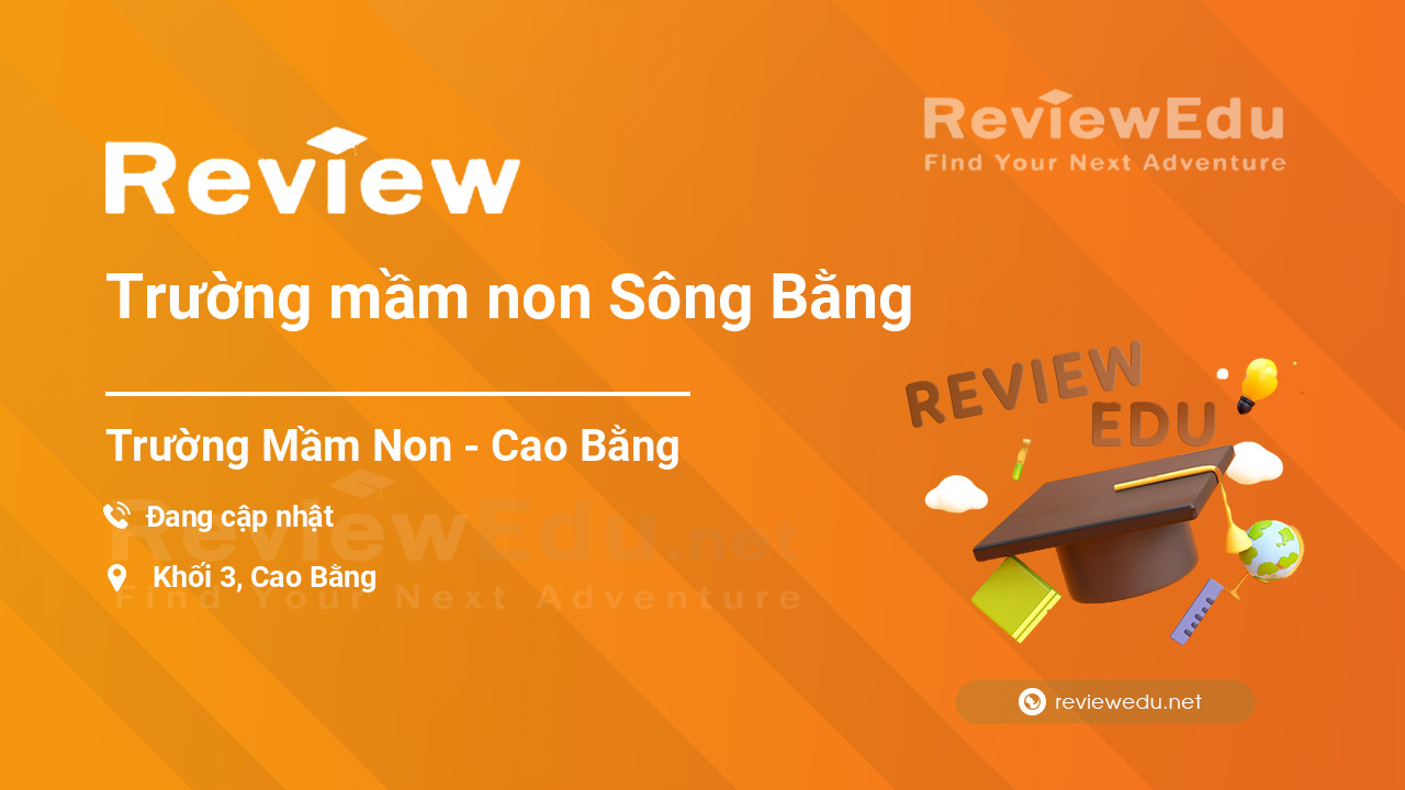 Review Trường mầm non Sông Bằng