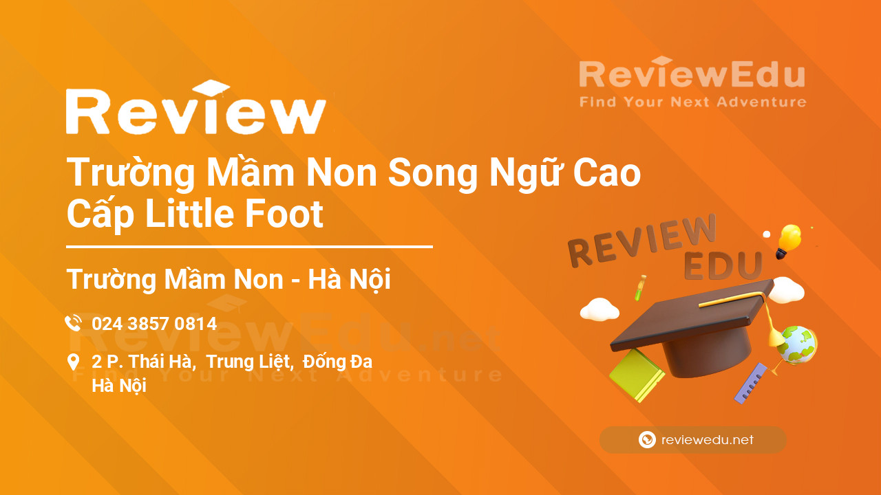 Review Trường Mầm Non Song Ngữ Cao Cấp Little Foot
