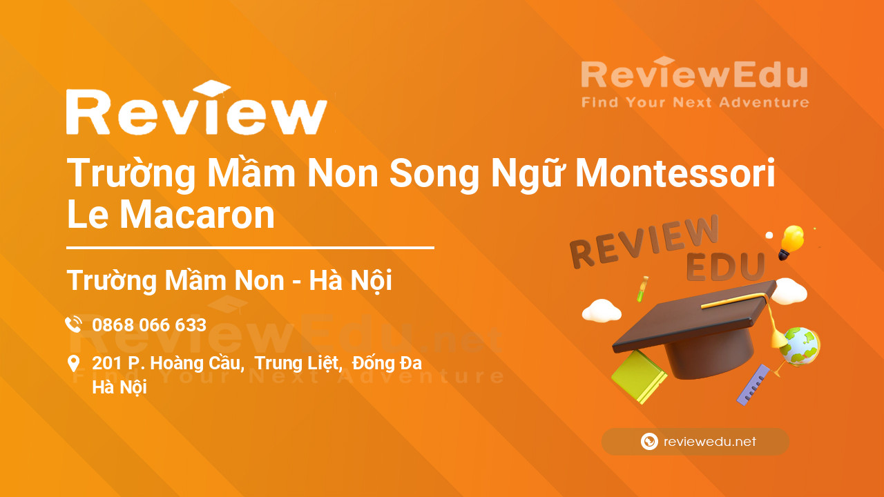 Review Trường Mầm Non Song Ngữ Montessori Le Macaron