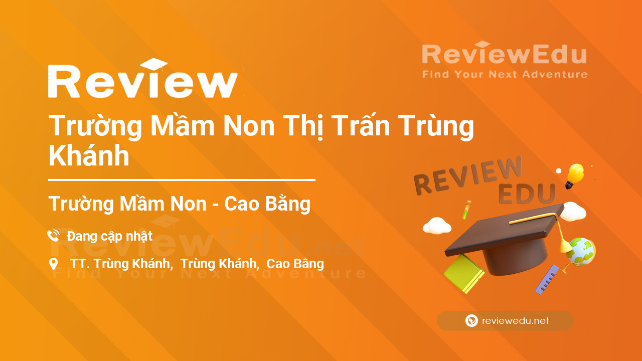 Review Trường Mầm Non Thị Trấn Trùng Khánh