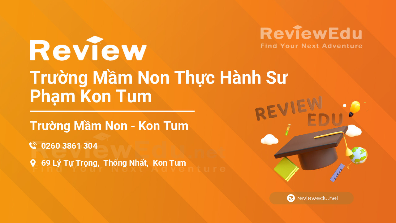 Review Trường Mầm Non Thực Hành Sư Phạm Kon Tum