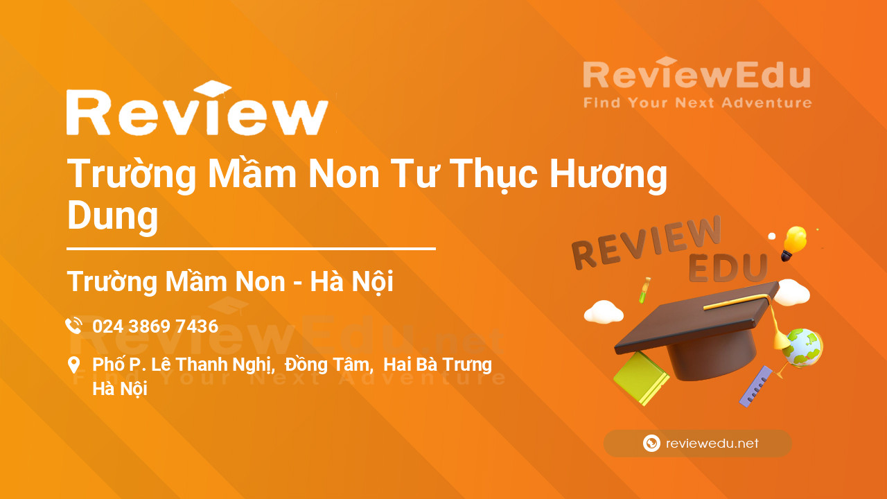 Review Trường Mầm Non Tư Thục Hương Dung