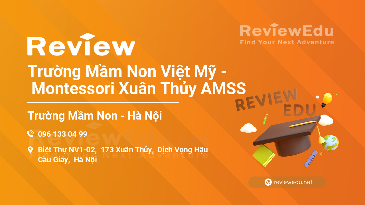 Review Trường Mầm Non Việt Mỹ -  Montessori Xuân Thủy AMSS