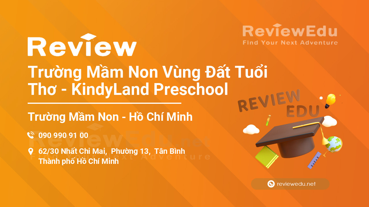 Review Trường Mầm Non Vùng Đất Tuổi Thơ - KindyLand Preschool