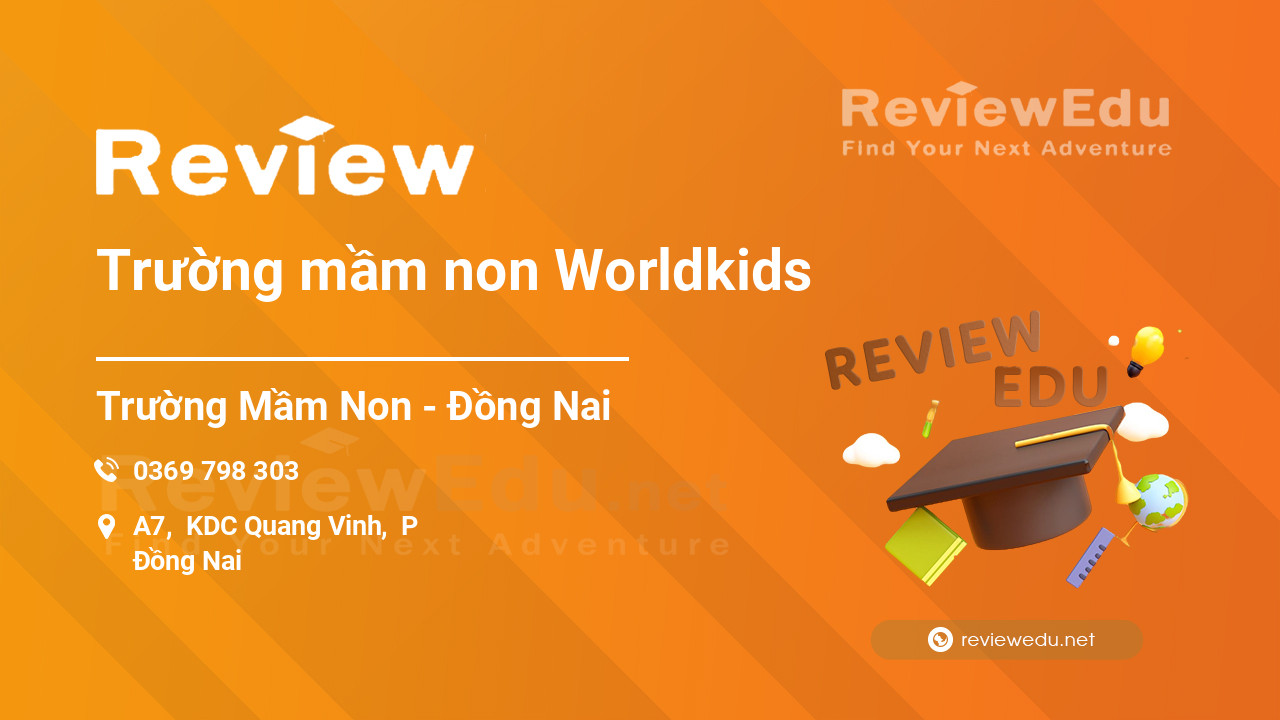 Review Trường mầm non Worldkids