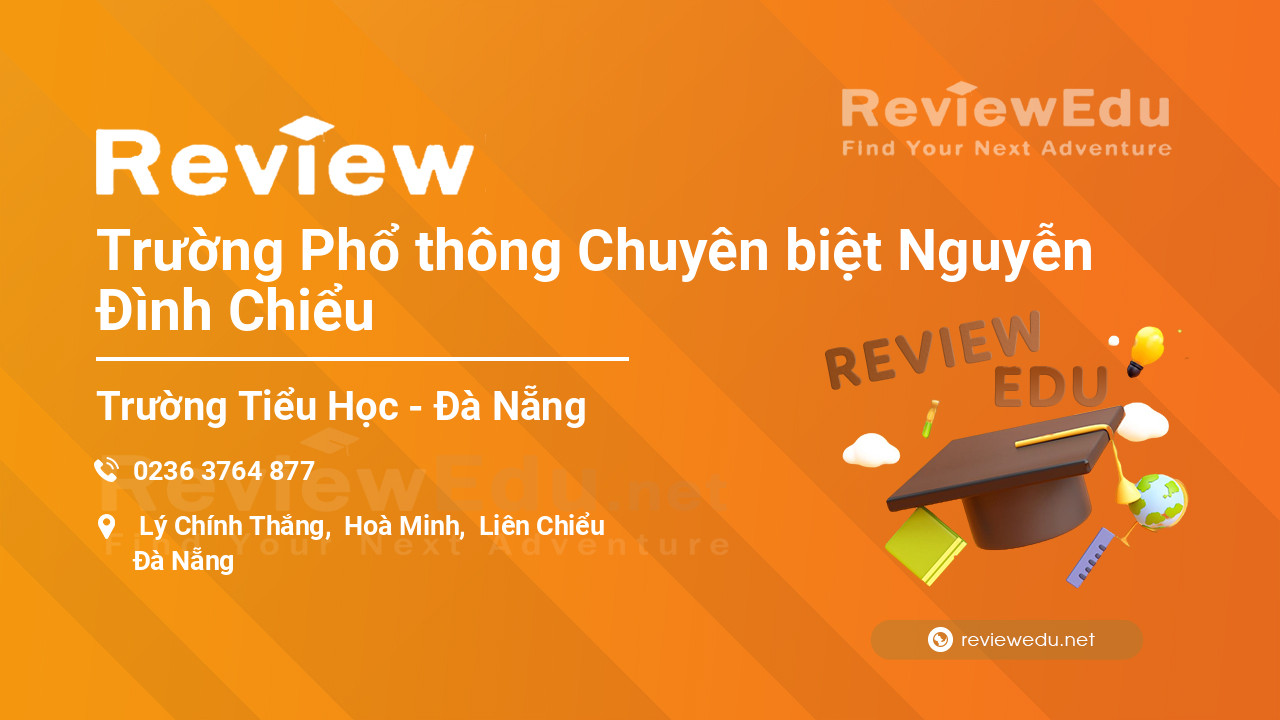 Review Trường Phổ thông Chuyên biệt Nguyễn Đình Chiểu