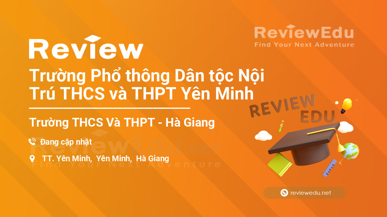 Review Trường Phổ thông Dân tộc Nội Trú THCS và THPT Yên Minh