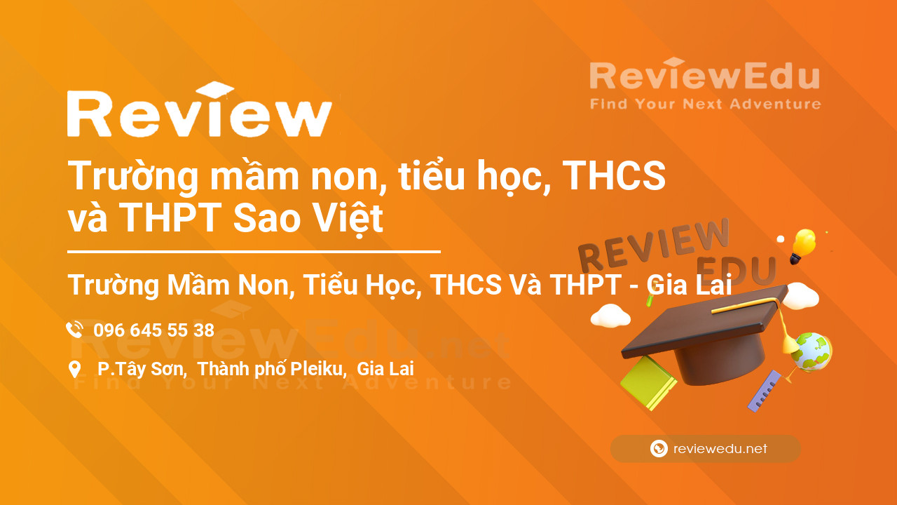 Review Trường mầm non, tiểu học, THCS và THPT Sao Việt