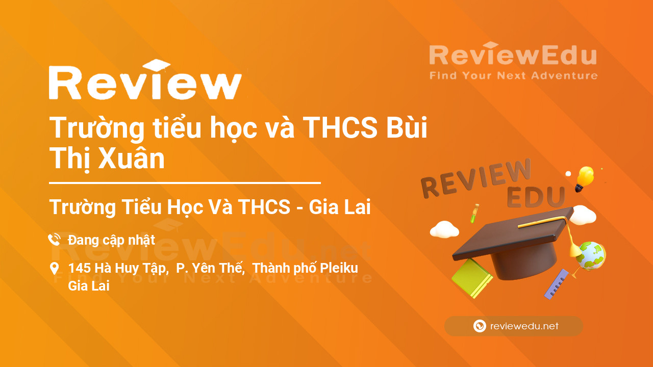 Review Trường tiểu học và THCS Bùi Thị Xuân