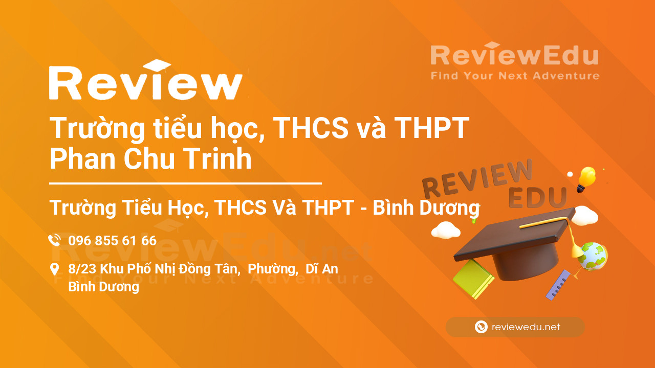 Review Trường tiểu học, THCS và THPT Phan Chu Trinh