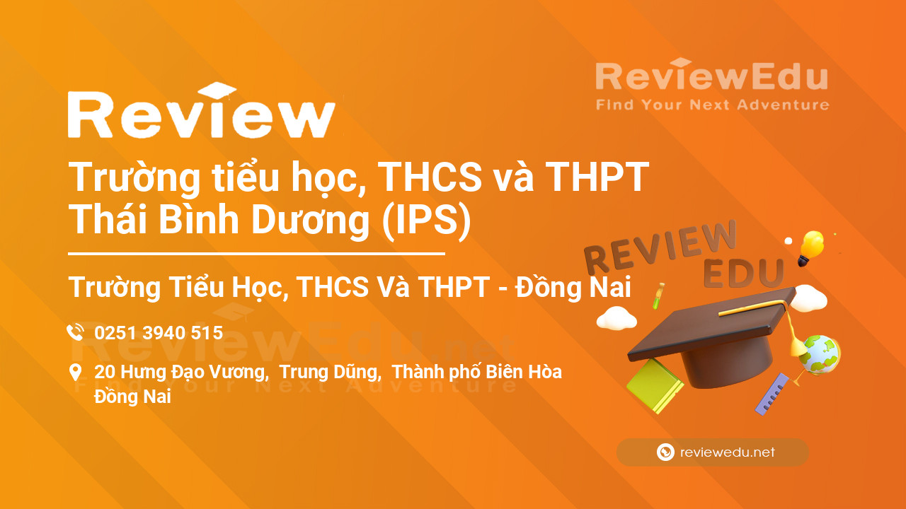 Review Trường tiểu học, THCS và THPT Thái Bình Dương (IPS)