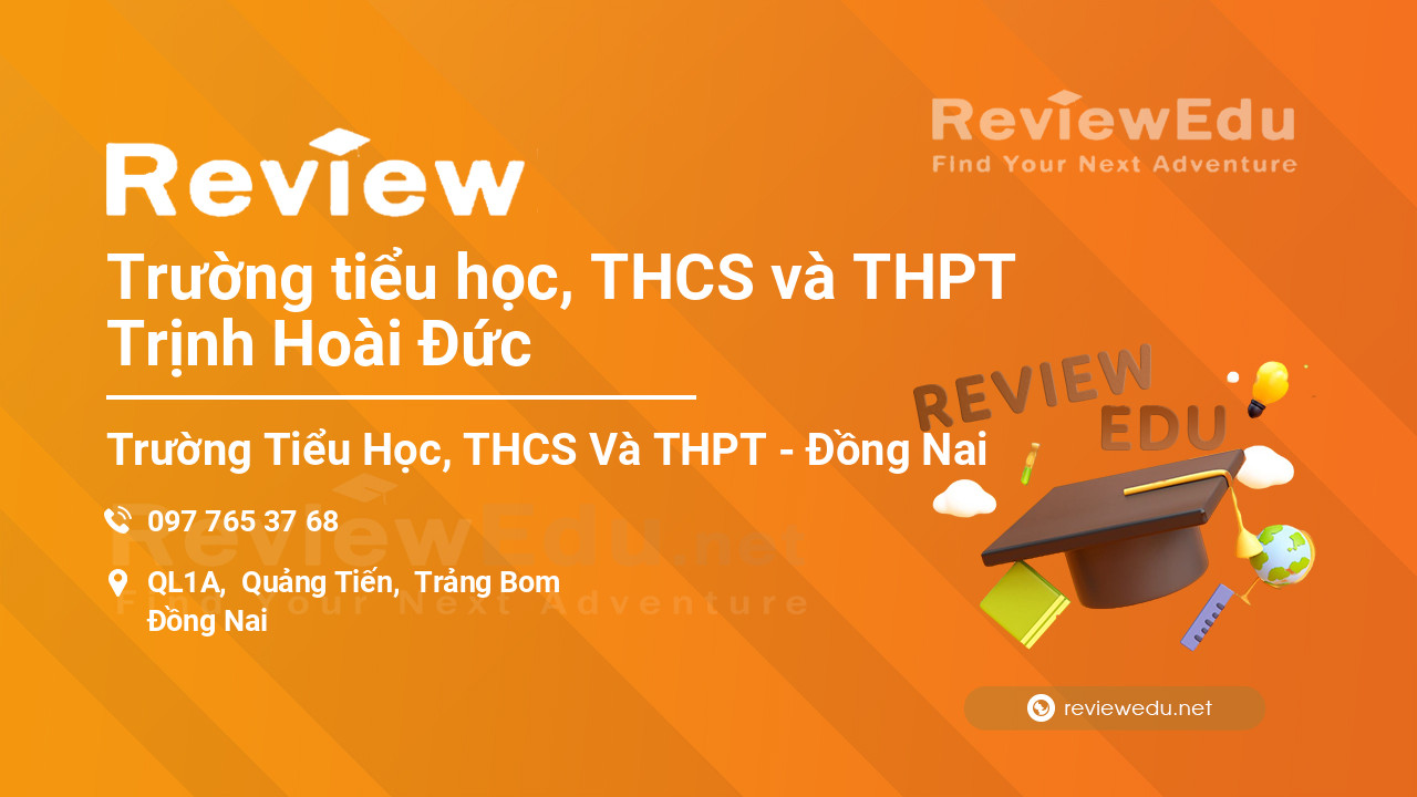 Review Trường tiểu học, THCS và THPT Trịnh Hoài Đức