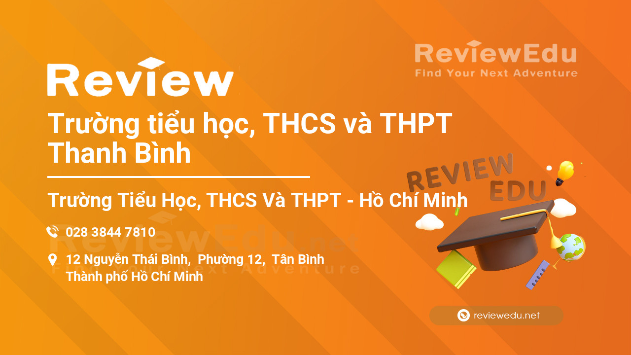 Review Trường tiểu học, THCS và THPT Thanh Bình