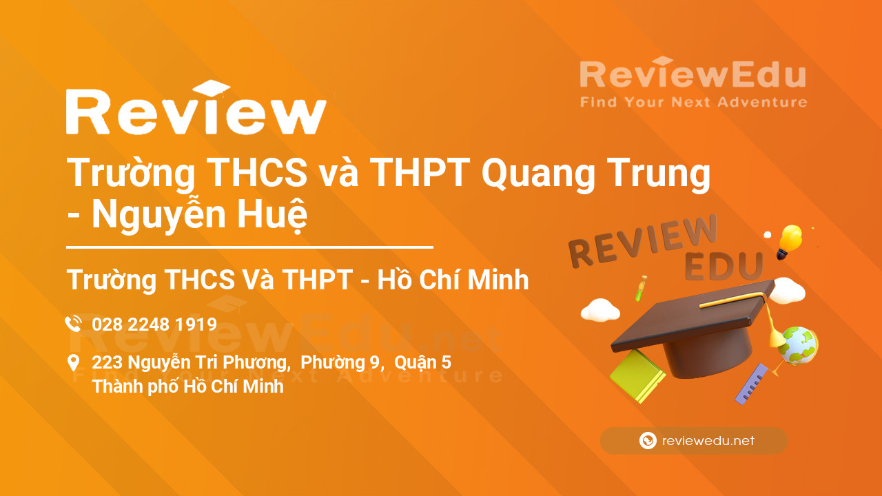 Review Trường THCS và THPT Quang Trung - Nguyễn Huệ