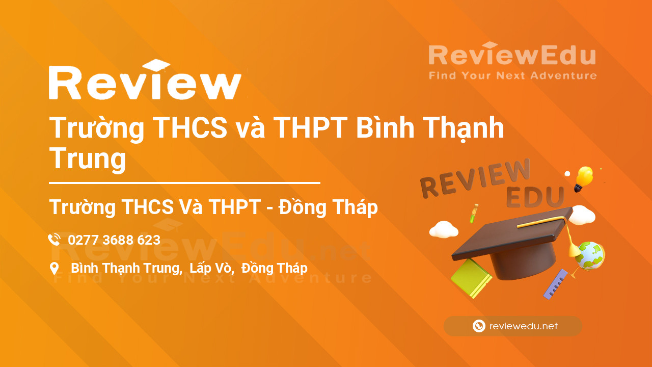 Review Trường THCS và THPT Bình Thạnh Trung