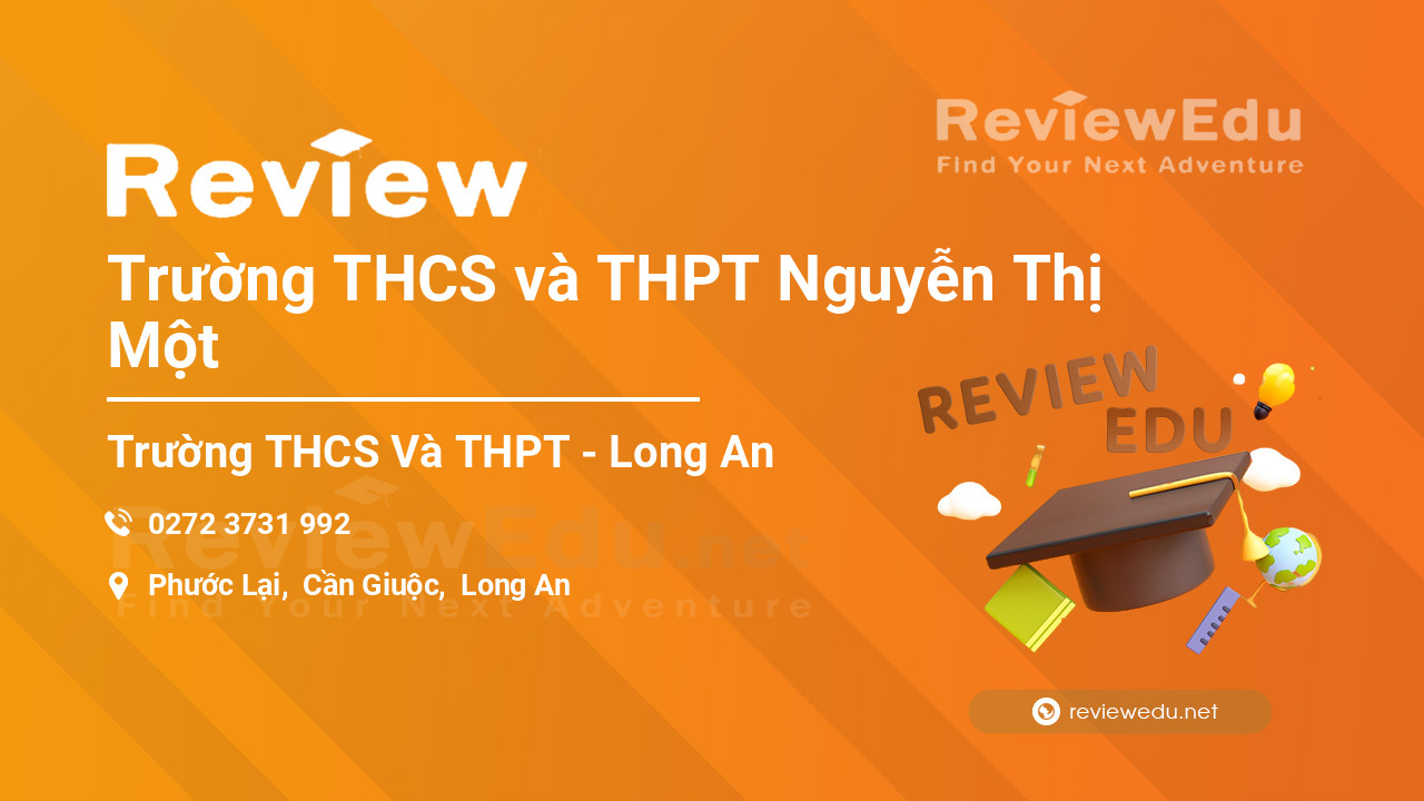 Review Trường THCS và THPT Nguyễn Thị Một