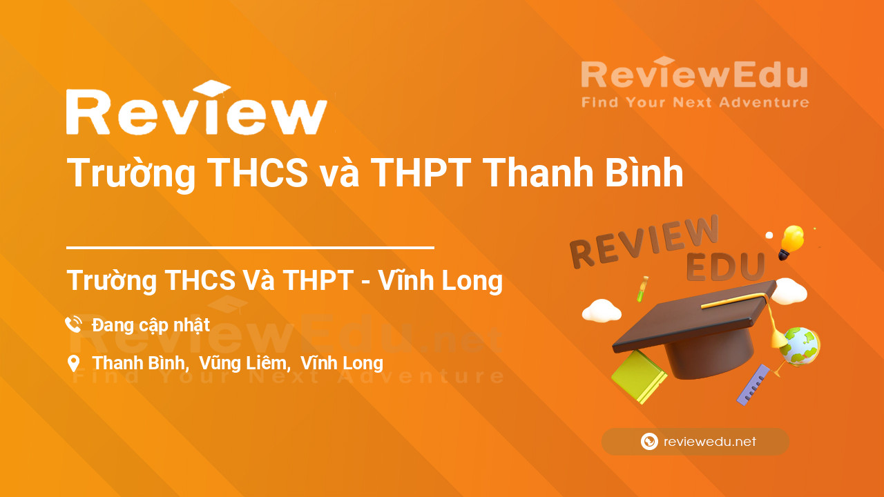 Review Trường THCS và THPT Thanh Bình